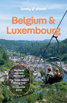 Lonely Planet Belgium & Luxembourg: Plan the Trip of a Lifetime Detailed Itineraries & Maps Insider Tips Covers: Brussels, Ghent, Bruges, Antwerp, Wal by Monaco, MÃ©lissa