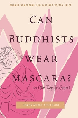 Can Buddhists Wear Mascara? (and Other Things I've Googled) by Anderson, Jenny Noble