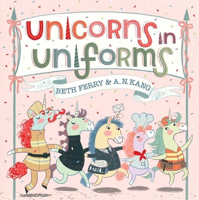 Unicorns in Uniforms by Ferry, Beth