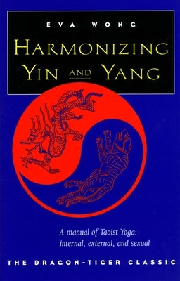 Harmonizing Yin and Yang by Wong, Eva