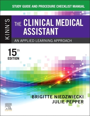 Study Guide and Procedure Checklist Manual for Kinn's the Clinical Medical Assistant: An Applied Learning Approach by Niedzwiecki, Brigitte