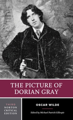 The Picture of Dorian Gray: A Norton Critical Edition by Wilde, Oscar