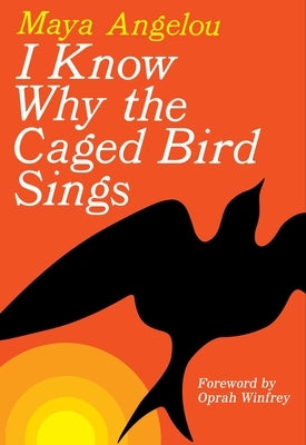 I Know Why the Caged Bird Sings by Angelou, Maya