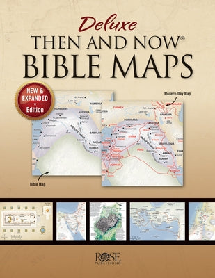 Deluxe Then and Now Bible Maps: New and Expanded Edition by Rose Publishing