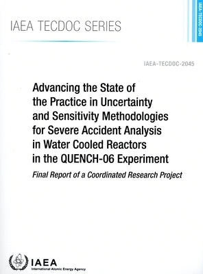 Advancing the State of the Practice in Uncertainty and Sensitivity Methodologies for Severe Accident Analysis in Water Cooled Reactors in the Quench-0 by International Atomic Energy Agency