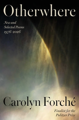Otherwhere: New and Selected Poems, 1976-2026 by ForchÃ©, Carolyn
