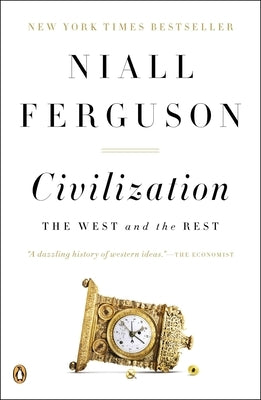 Civilization: The West and the Rest by Ferguson, Niall