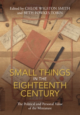 Small Things in the Eighteenth Century by Wigston Smith, Chloe