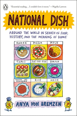 National Dish: Around the World in Search of Food, History, and the Meaning of Home by Von Bremzen, Anya