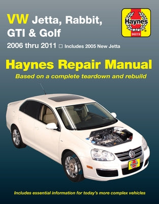 VW Jetta, Rabbit, GTI & Golf 2006 Thru 2011 Haynes Repair Manual: 2006 Thru 2011 - Includes 2005 New Jetta by Editors of Haynes Manuals