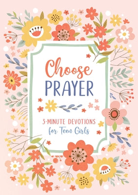 Choose Prayer: 3-Minute Devotions for Teen Girls by Bernstein, Hilary