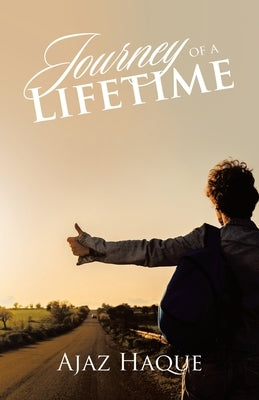 Journey of a Lifetime by Haque, Ajaz