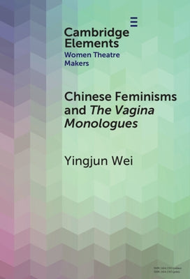 Chinese Feminisms and The Vagina Monologues by Wei, Yingjun