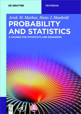 Probability and Statistics: A Course for Physicists and Engineers by Mathai, Arak M.