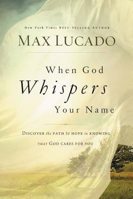 When God Whispers Your Name by Lucado, Max