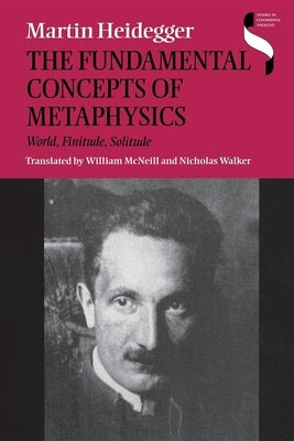 Fundamental Concepts of Metaphysics: World, Finitude, Solitude by Heidegger, Martin