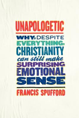 Unapologetic by Spufford, Francis