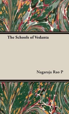 The Schools of Vedanta by Rao, P. Nagaraja
