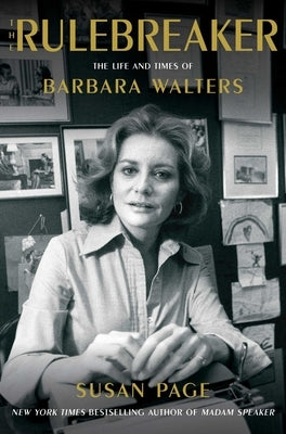 The Rulebreaker: The Life and Times of Barbara Walters by Page, Susan