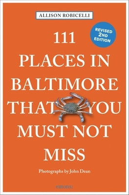 111 Places in Baltimore That You Must Not Miss by Robicelli, Allison