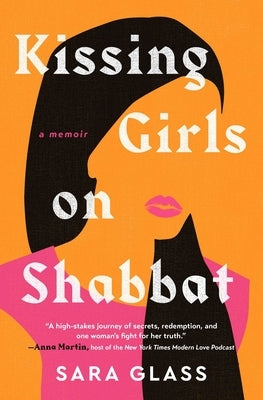 Kissing Girls on Shabbat: A Memoir by Glass, Sara