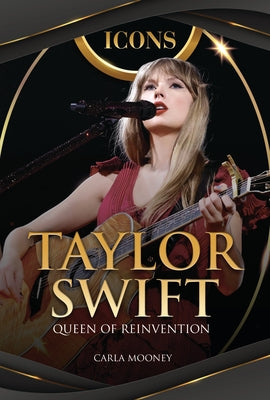 Taylor Swift: Queen of Reinvention by Mooney, Carla