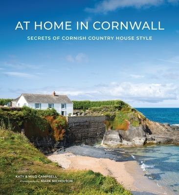At Home in Cornwall: Secrets of Cornish Country House Style by Campbell, Katy