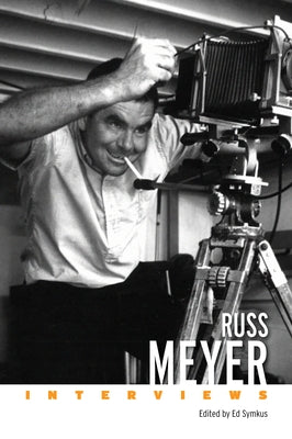 Russ Meyer: Interviews by Symkus, Ed