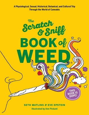 Scratch & Sniff Book of Weed: A Physiological, Sexual, Historical, Botanical, and Cultural Trip Through the World of Cannabis by Matlins, Seth