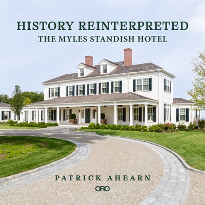 History Reinterpreted: The Myles Standish Hotel by Ahearn, Patrick