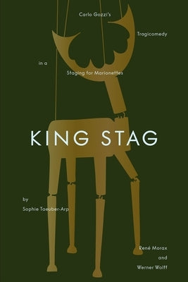 King Stag: Carlo Gozzi's Tragicomedy in a Staging for Marionettes by Sophie Taeuber-Arp, René Morax, and Werner Wolff by Museum FÃ¼r Gestaltung ZÃ¼rich