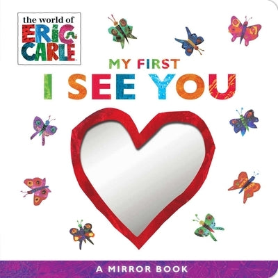 My First I See You: A Mirror Book by Carle, Eric