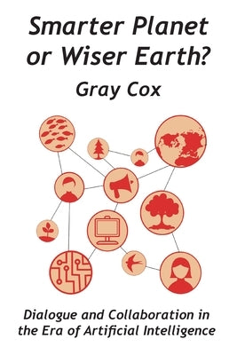 Smarter Planet or Wiser Earth? by Cox, Gray