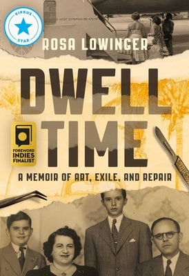 Dwell Time: A Memoir of Art, Exile, and Repair by Lowinger, Rosa