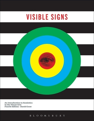 Visible Signs: An Introduction to Semiotics in the Visual Arts by Crow, David