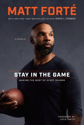 Stay in the Game: Making the Most of Every Season by Fort&#195;&#169;, Matt