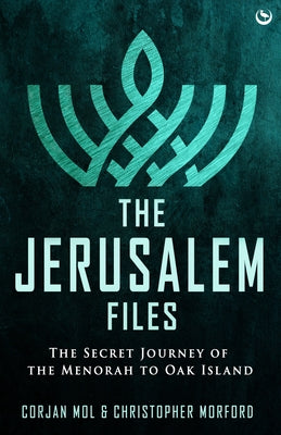 The Jerusalem Files: The Secret Journey of the Menorah to Oak Island by Mol, Corjan