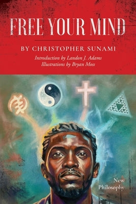 Free Your Mind: New Philosophy by Sunami, Christopher