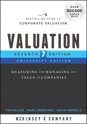 Valuation: Measuring and Managing the Value of Companies, University Edition by McKinsey & Company Inc