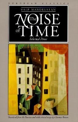 The Noise of Time: Selected Prose by Mandelstam, Osip