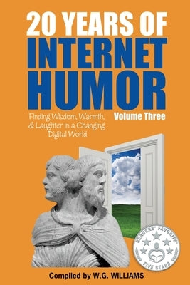 20 Years of Internet Humor Volume Three - Finding Wisdom, Warmth, and Laughter in a Changing Digital World by Williams, W. G.