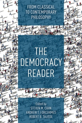 The Democracy Reader: From Classical to Contemporary Philosophy by Cahn, Steven M.