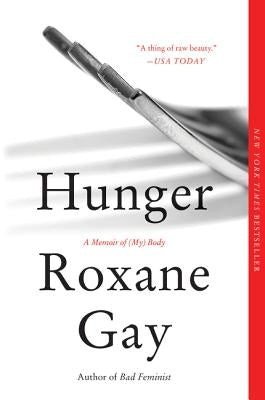 Hunger: A Memoir of (My) Body by Gay, Roxane