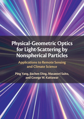 Physical-Geometric Optics for Light-Scattering by Nonspherical Particles by Yang, Ping