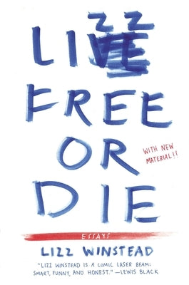 Lizz Free or Die: Essays by Winstead, Lizz