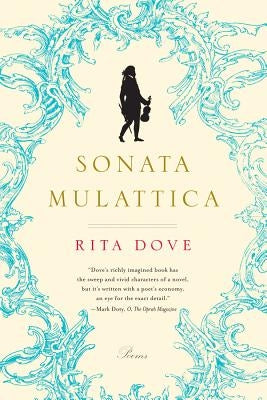 Sonata Mulattica: A Life in Five Movements and a Short Play by Dove, Rita