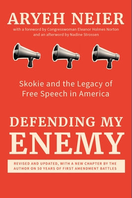 Defending My Enemy: Skokie and the Legacy of Free Speech in America by Neier, Aryeh