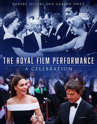 The Royal Film Performance: A Celebration by Sellers, Robert