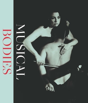Musical Bodies by Strauchen-Scherer, E. Bradley