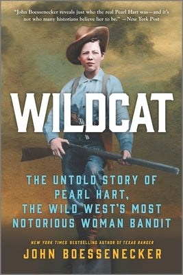 Wildcat: The Untold Story of Pearl Hart, the Wild West's Most Notorious Woman Bandit by Boessenecker, John